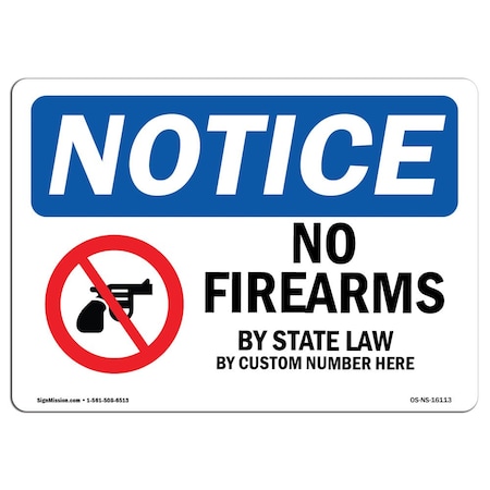 Signmission Safety Sign, OSHA Notice, 10" Height, NOTICE No Firearms By State Law Custom Sign, Landscape OS-NS-D-1014-L-16113